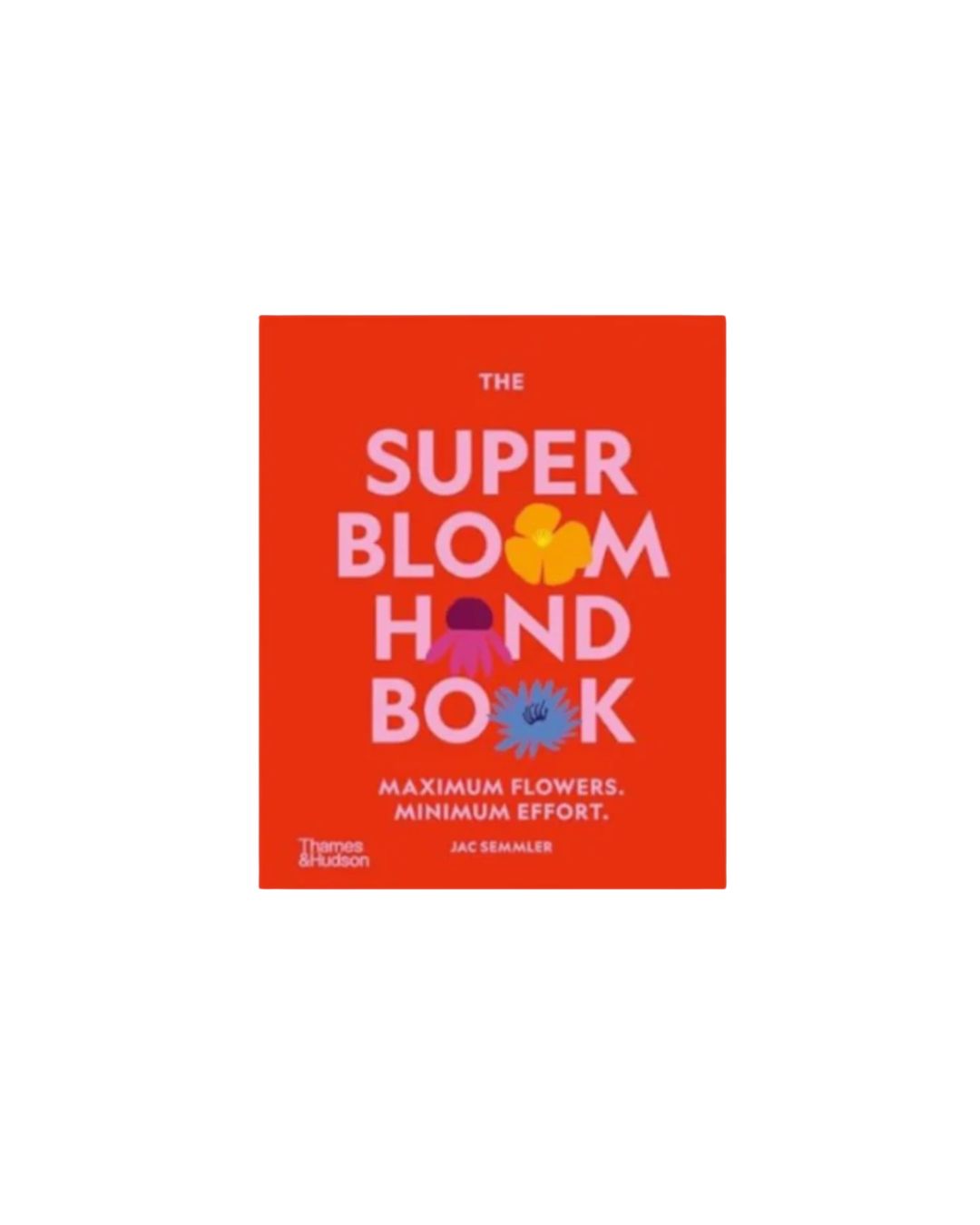Super Bloom Handbook by Jac Semmler